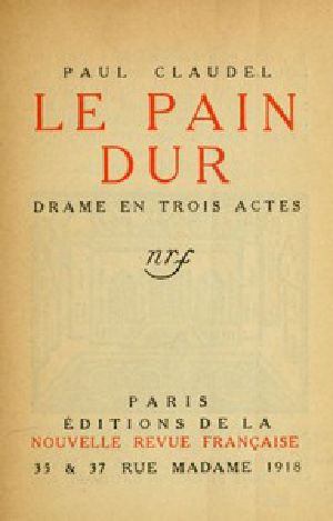 [Gutenberg 51013] • Le pain dur: Drame en trois actes
